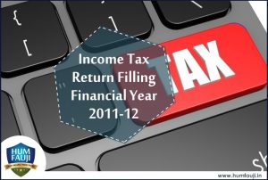 Income Tax Return Filing FY 2011-12- https://humfauji.in/blog