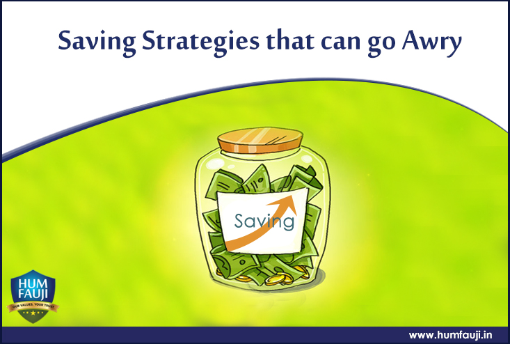 Saving Strategies that can go Awry-humfauji.in