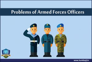 Problems of Armed Forces officers-humfauji.in