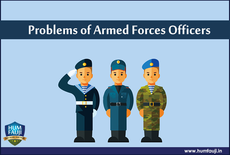 Problems of Armed Forces officers-humfauji.in
