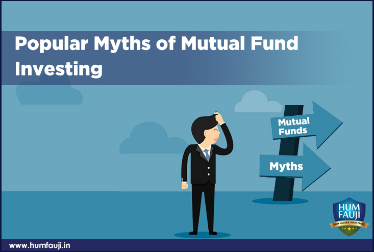 Popular myths of Mutual Fund Investing-humfauji.in
