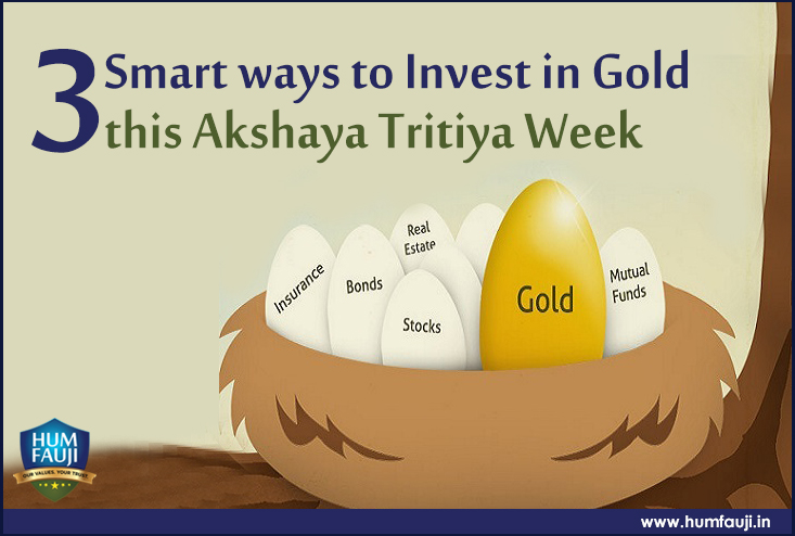 Three Smart ways to Invest in Gold this Akshaya Tritiya Week-humfauji.in