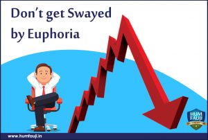 Don't get Swayed by Euphoria-humfauji.in