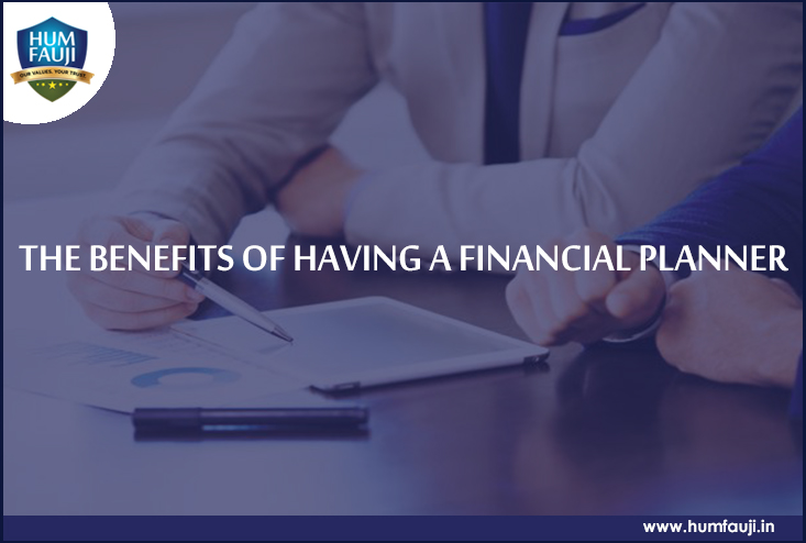 The benefits of having a financial planner-humfauji.in