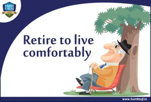 Retire to live comfortably