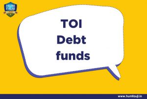 TOI Debt funds