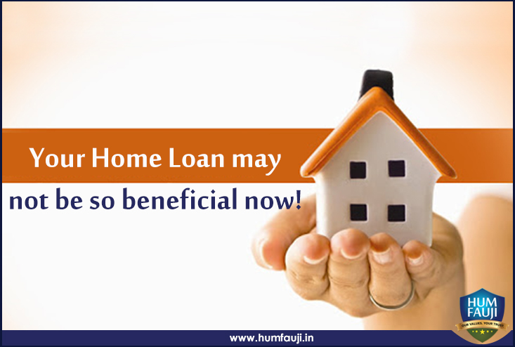Your Home Loan may not be so beneficial now-humfauji.in