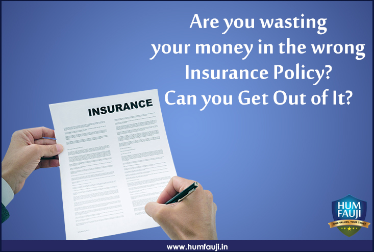 Are you wasting your money in the wrong Insurance Policy- Humfauji.in