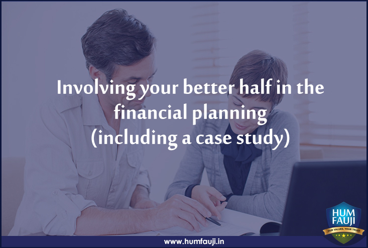 Involving your better half in the financial planning- humfauji initiative
