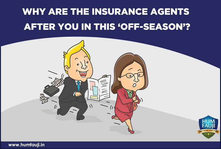 WHY ARE THE INSURANCE AGENTS AFTER YOU IN THIS ‘OFF-SEASON’ ?