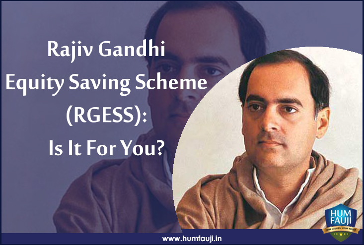 Rajiv Gandhi Equity Saving Scheme (RGESS) Is It For You-humfauji.in
