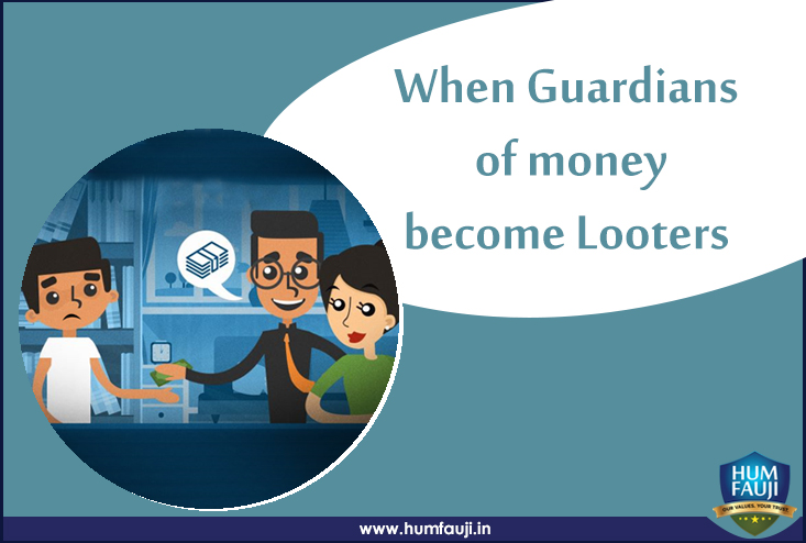 When Guardians of money become Looters-humfauji.in