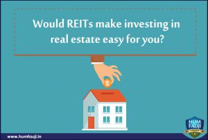 Would REITs make investing in real estate easy for you- humfauji.in