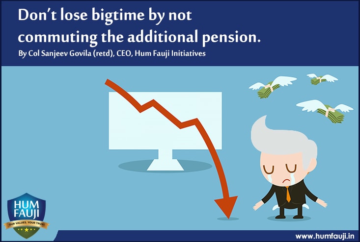 Don’t lose Big time by not commuting the Additional Pension