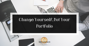 Change Yourself Not Your Portfolio