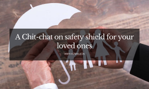 A Chit-chat on safety shield for your loved ones