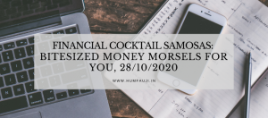 Financial Cocktail Samosas_ Bitesized money morsels for YOU, 28_10_2020