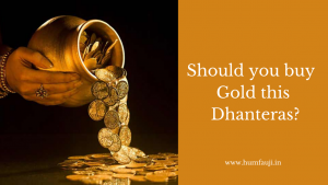 Should you buy Gold this Dhanteras?