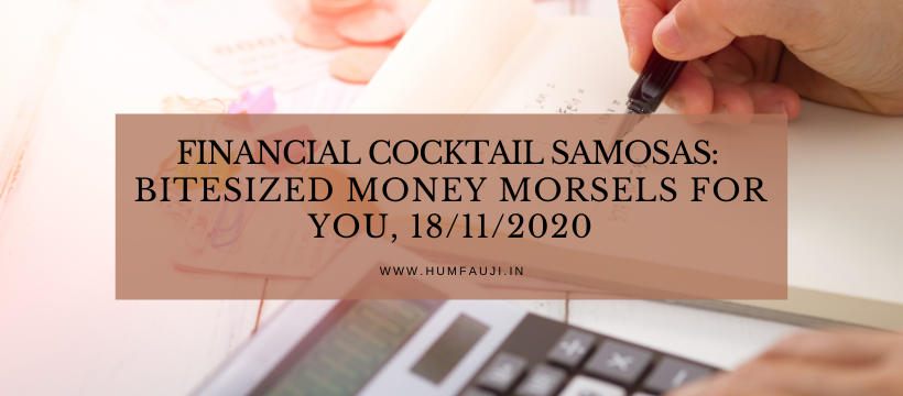Financial Cocktail Samosas: Bitesized money morsels for YOU, 18/11/2020