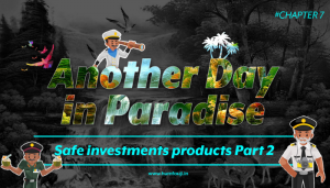 Another Day in Paradise - Safe investments products Part 2