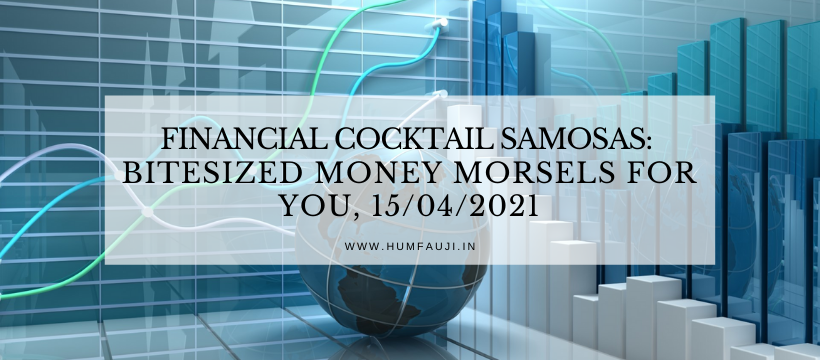 Financial Cocktail Samosas_ Bitesized money morsels for YOU, 15_04_2021