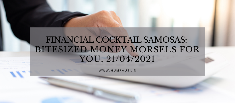 Financial Cocktail Samosas_ Bitesized money morsels for YOU, 21_04_2021